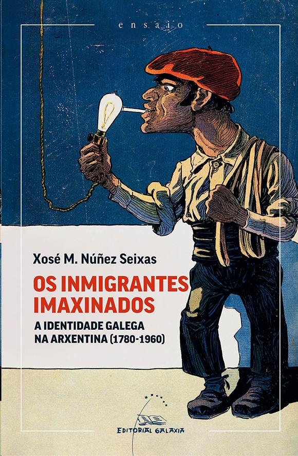 INMIGRANTES IMAXINADOS, OS. A IDENTIDADE GALEGA NA ARXENTINA (1780-1960)