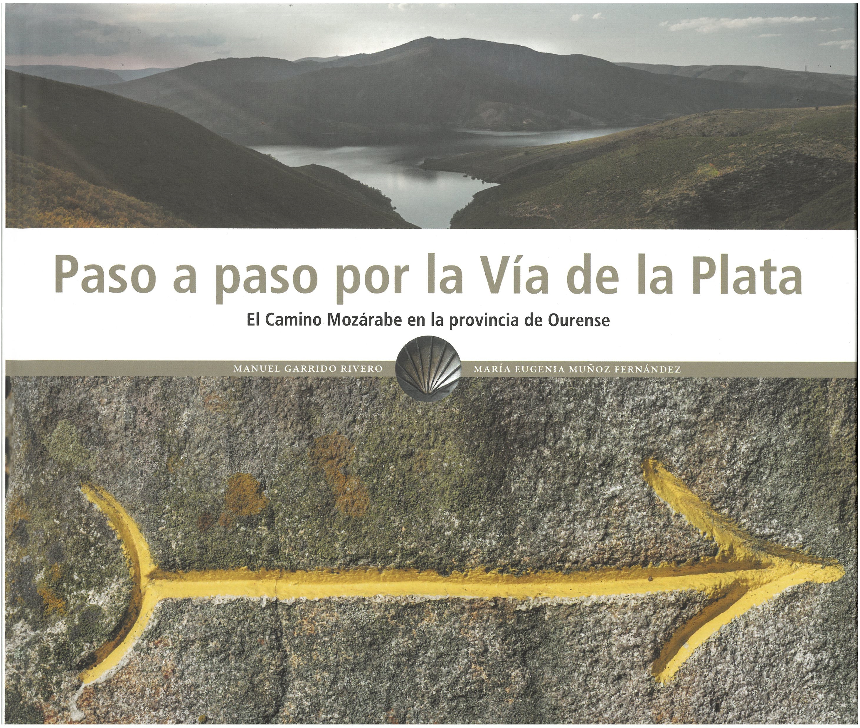 PASO A PASO POR LA VIA DE LA PLATA. EL CAMINO MOZARABE EN LA PROVINCIA DE OURENSE