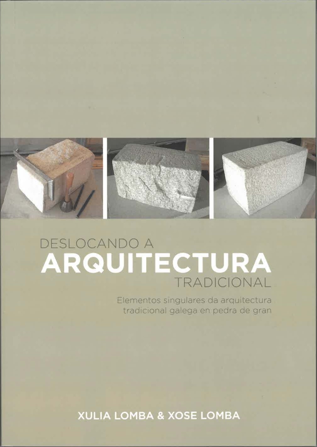 DESLOCANDO A ARQUITECTURA TRADICIONAL. ELEMENTOS SINGULARES DA ARQ.TRADICIONLA GALEGA EN PEDRA DE GR