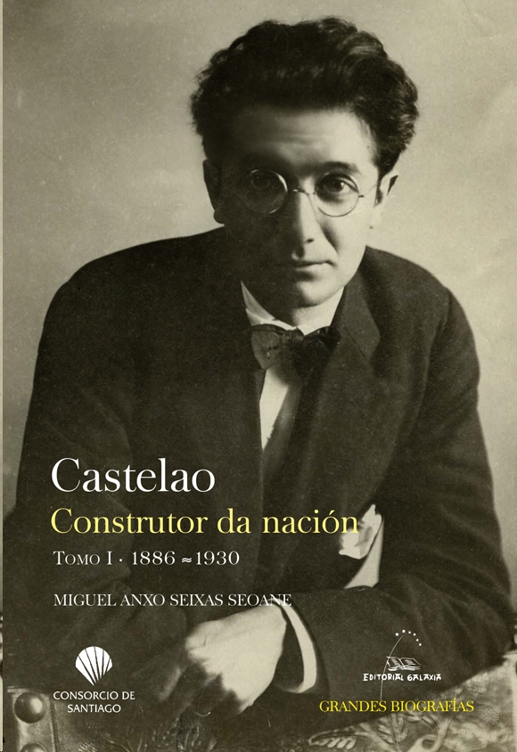 CASTELAO. CONSTRUTOR DA NACION T.I 1886-1930